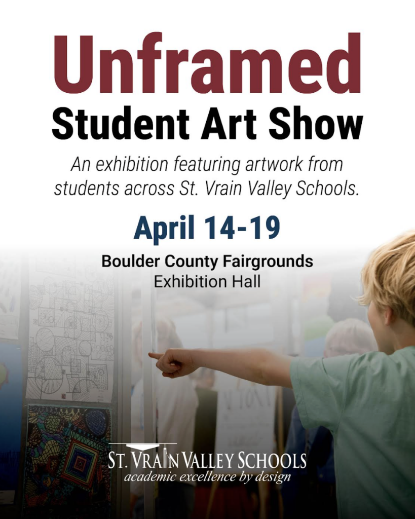 Text promoting the Unframed Student Art Show at Boulder County Fairgrounds, April 14-19, showcasing student artwork.